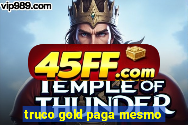 truco gold paga mesmo